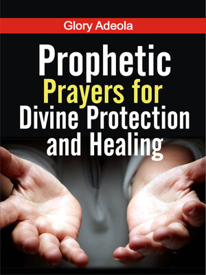 cover image of PROPHETIC PRAYERS FOR DIVINE PROTECTION AND HEALING